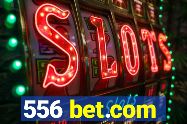 556 bet.com